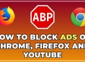 Cum să blocați reclamele utilizând suplimente de browser