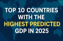 Топ 10 държави с най-висок прогнозен БВП през 2025 г.