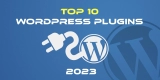 Top 10 WordPress Plugins of 2023