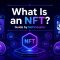 What Is an NFT? (Non-Fungible Token)