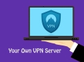 كيفية تشغيل خادم VPN الخاص بك – دليل تفصيلي